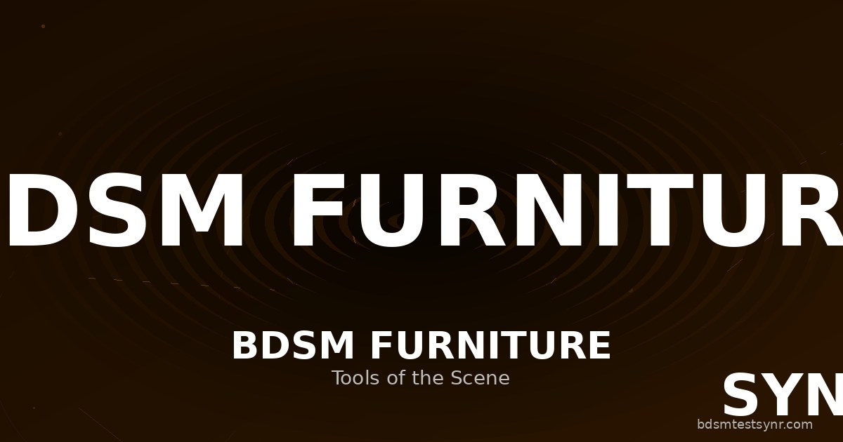 BDSM Möbel: Typen, Verwendung & Sicherheit