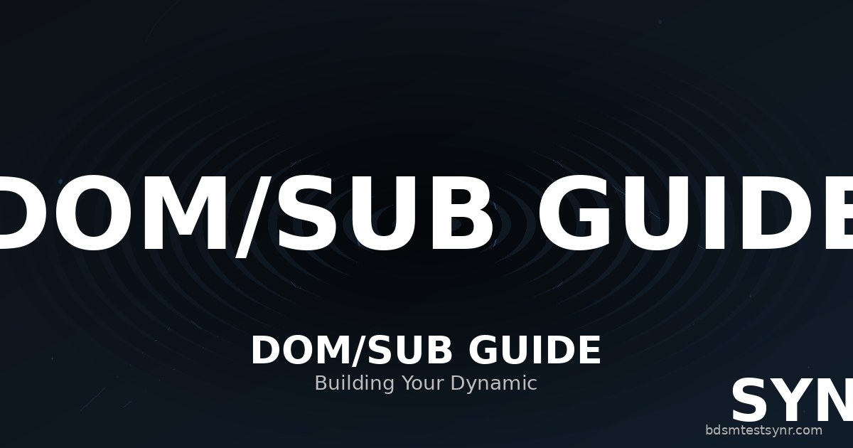 Dom/Sub Beziehung: Der vollständige Leitfaden