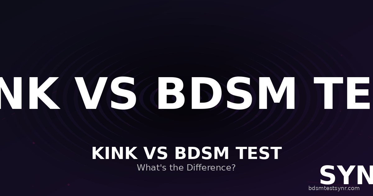 Kink Test vs BDSM Test: Was ist der Unterschied?