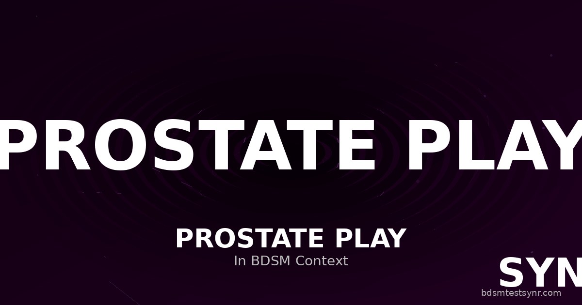 Prostata-Massage im BDSM: Anatomie, Technik & Sicherheit